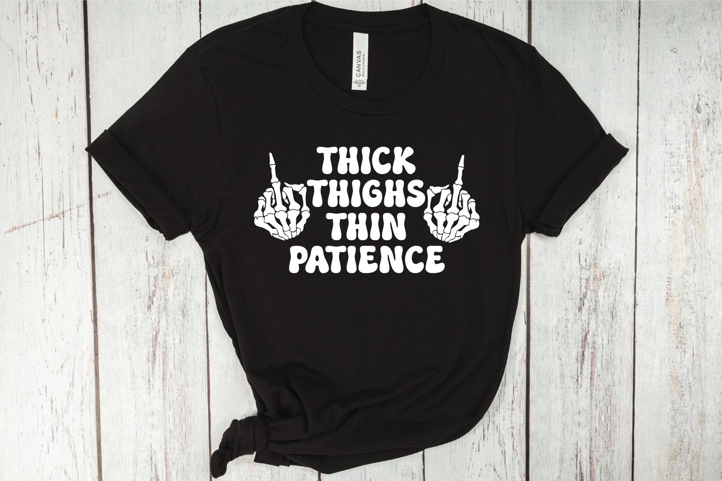 Thick Thighs Thin Patience T-Shirt